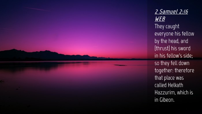Picture 04 - 2 Samuel 2:16 WEB Desktop Wallpaper - They caught everyone his fellow by the head, and - Desktop Bible Verse Wallpaper
