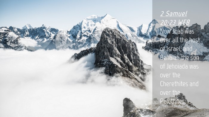 Picture 04 - 2 Samuel 20:23 WEB Desktop Wallpaper - Now Joab was over all the host of Israel; and - Desktop Bible Verse Wallpaper