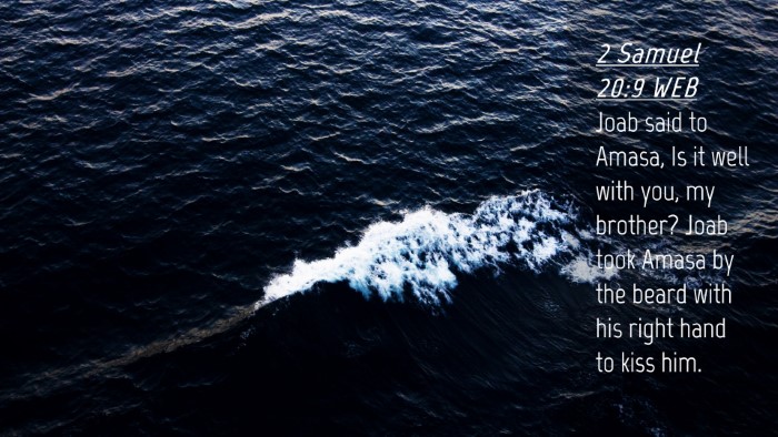 Picture 04 - 2 Samuel 20:9 WEB Desktop Wallpaper - Joab said to Amasa, Is it well with you, my - Desktop Bible Verse Wallpaper
