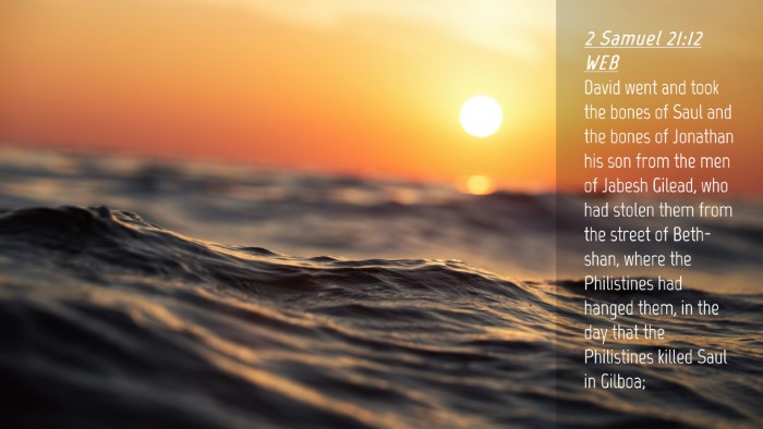 Picture 04 - 2 Samuel 21:12 WEB Desktop Wallpaper - David went and took the bones of Saul and the - Desktop Bible Verse Wallpaper