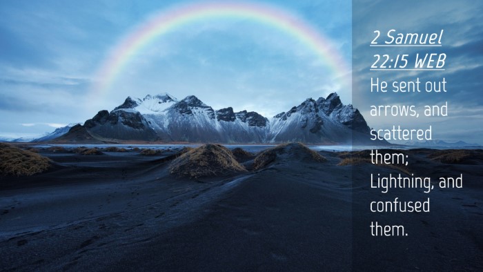 Picture 04 - 2 Samuel 22:15 WEB Desktop Wallpaper - He sent out arrows, and scattered them; - Desktop Bible Verse Wallpaper