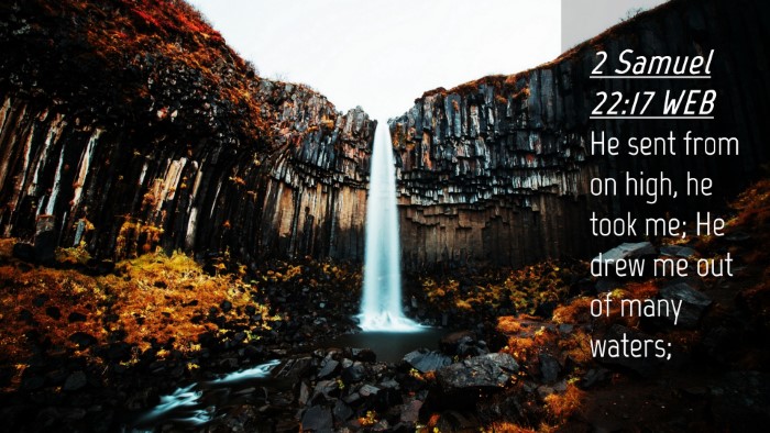 Picture 04 - 2 Samuel 22:17 WEB Desktop Wallpaper - He sent from on high, he took me; He drew me out - Desktop Bible Verse Wallpaper