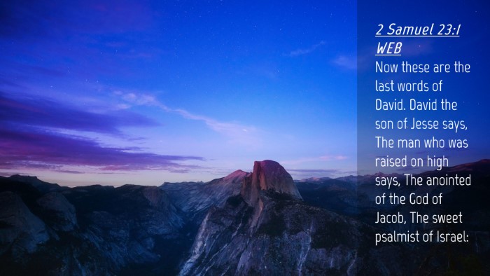 Picture 04 - 2 Samuel 23:1 WEB Desktop Wallpaper - Now these are the last words of David. David the - Desktop Bible Verse Wallpaper