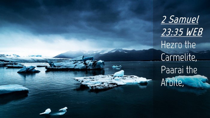 Picture 04 - 2 Samuel 23:35 WEB Desktop Wallpaper - Hezro the Carmelite, Paarai the - Desktop Bible Verse Wallpaper