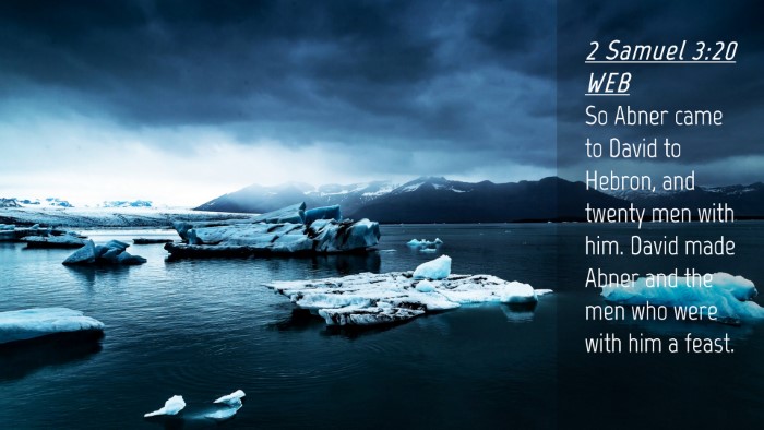 Picture 04 - 2 Samuel 3:20 WEB Desktop Wallpaper - So Abner came to David to Hebron, and twenty men - Desktop Bible Verse Wallpaper