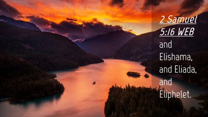 Picture 04 - 2 Samuel 5:16 WEB Desktop Wallpaper - and Elishama, and Eliada, and - Desktop Bible Verse Wallpaper