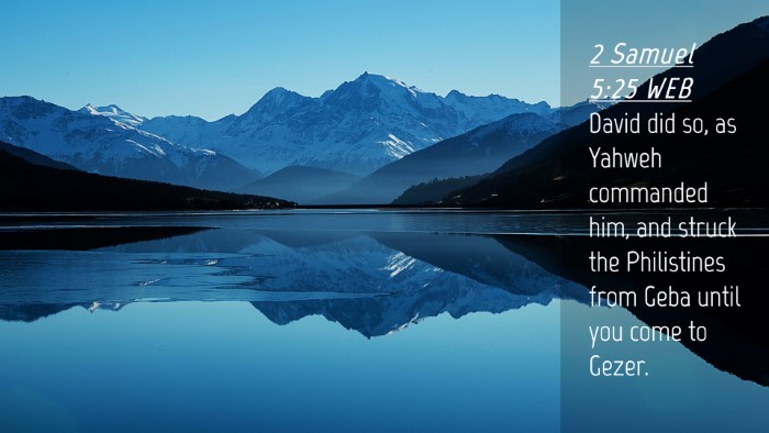Picture 04 - 2 Samuel 5:25 WEB Desktop Wallpaper - David did so, as Yahweh commanded him, and struck - Desktop Bible Verse Wallpaper