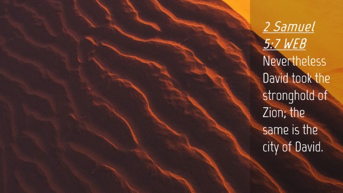 Picture 04 - 2 Samuel 5:7 WEB Desktop Wallpaper - Nevertheless David took the stronghold of Zion; - Desktop Bible Verse Wallpaper