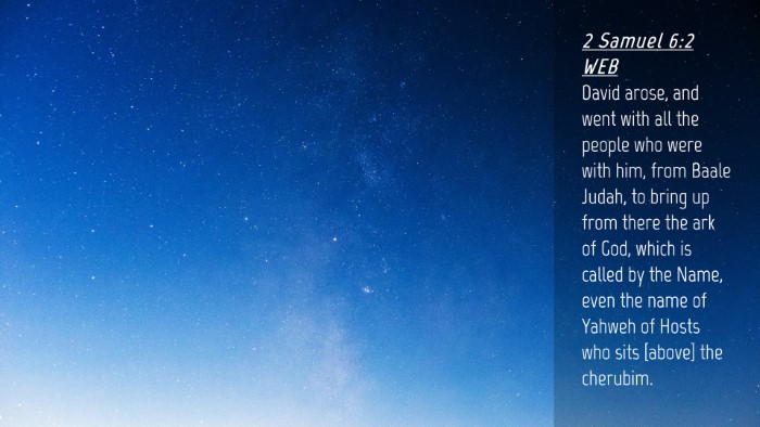 Picture 04 - 2 Samuel 6:2 WEB Desktop Wallpaper - David arose, and went with all the people who - Desktop Bible Verse Wallpaper