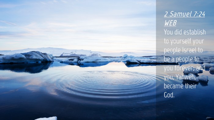 Picture 04 - 2 Samuel 7:24 WEB Desktop Wallpaper - You did establish to yourself your people Israel - Desktop Bible Verse Wallpaper