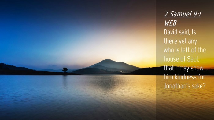 Picture 04 - 2 Samuel 9:1 WEB Desktop Wallpaper - David said, Is there yet any who is left of the - Desktop Bible Verse Wallpaper