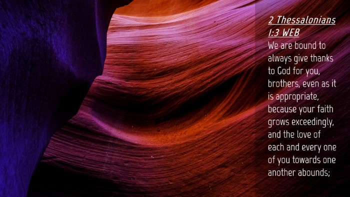 Picture 04 - 2 Thessalonians 1:3 WEB Desktop Wallpaper - We are bound to always give thanks to God for - Desktop Bible Verse Wallpaper