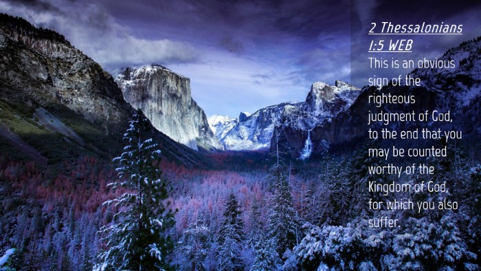 Picture 04 - 2 Thessalonians 1:5 WEB Desktop Wallpaper - This is an obvious sign of the righteous judgment - Desktop Bible Verse Wallpaper