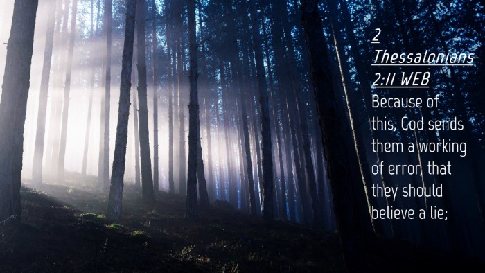 Picture 04 - 2 Thessalonians 2:11 WEB Desktop Wallpaper - Because of this, God sends them a working of - Desktop Bible Verse Wallpaper