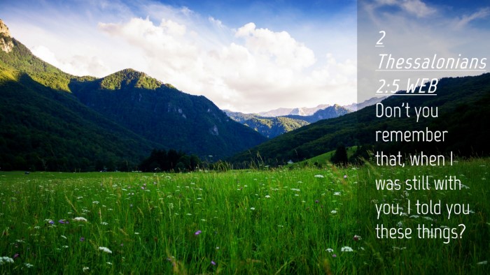 Picture 04 - 2 Thessalonians 2:5 WEB Desktop Wallpaper - Don't you remember that, when I was still with - Desktop Bible Verse Wallpaper