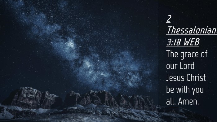 Picture 04 - 2 Thessalonians 3:18 WEB Desktop Wallpaper - The grace of our Lord Jesus Christ be with you - Desktop Bible Verse Wallpaper