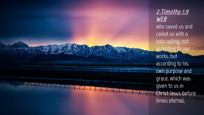 Picture 04 - 2 Timothy 1:9 WEB Desktop Wallpaper - who saved us and called us with a holy calling, - Desktop Bible Verse Wallpaper