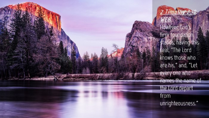 Picture 04 - 2 Timothy 2:19 WEB Desktop Wallpaper - However God's firm foundation stands, having this - Desktop Bible Verse Wallpaper