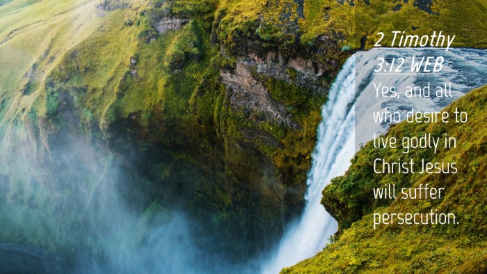 Picture 04 - 2 Timothy 3:12 WEB Desktop Wallpaper - Yes, and all who desire to live godly in Christ - Desktop Bible Verse Wallpaper