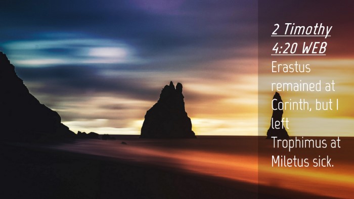 Picture 04 - 2 Timothy 4:20 WEB Desktop Wallpaper - Erastus remained at Corinth, but I left Trophimus - Desktop Bible Verse Wallpaper