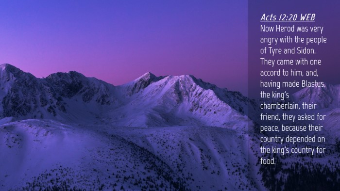 Picture 04 - Acts 12:20 WEB Desktop Wallpaper - Now Herod was very angry with the people of Tyre - Desktop Bible Verse Wallpaper