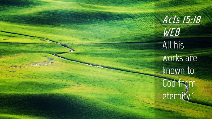 Picture 04 - Acts 15:18 WEB Desktop Wallpaper - All his works are known to God from - Desktop Bible Verse Wallpaper