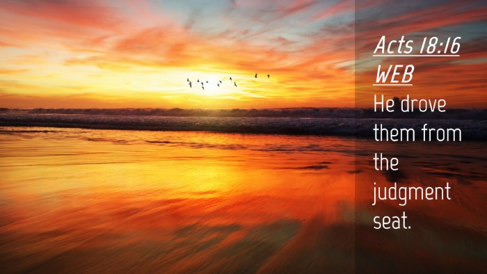 Picture 04 - Acts 18:16 WEB Desktop Wallpaper - He drove them from the judgment - Desktop Bible Verse Wallpaper