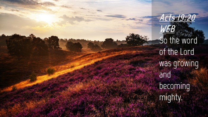 Picture 04 - Acts 19:20 WEB Desktop Wallpaper - So the word of the Lord was growing and becoming - Desktop Bible Verse Wallpaper