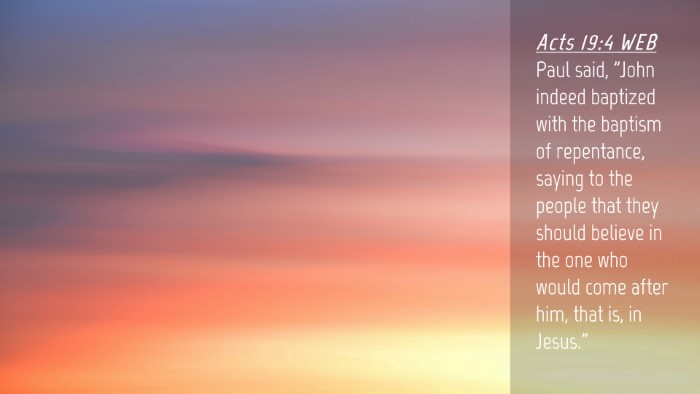 Picture 04 - Acts 19:4 WEB Desktop Wallpaper - Paul said, 