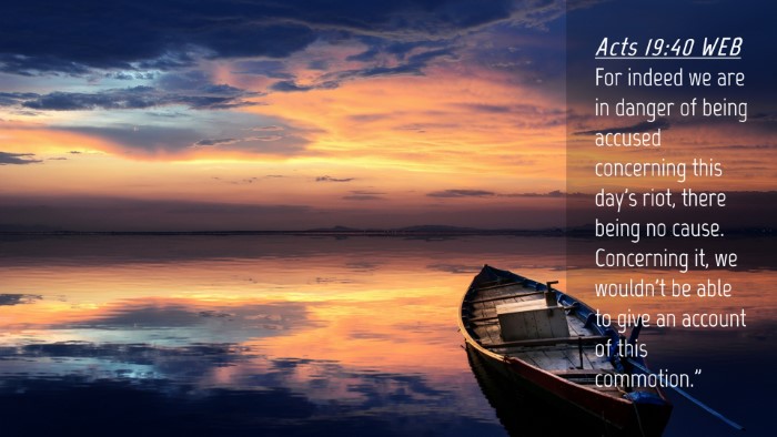 Picture 04 - Acts 19:40 WEB Desktop Wallpaper - For indeed we are in danger of being accused - Desktop Bible Verse Wallpaper