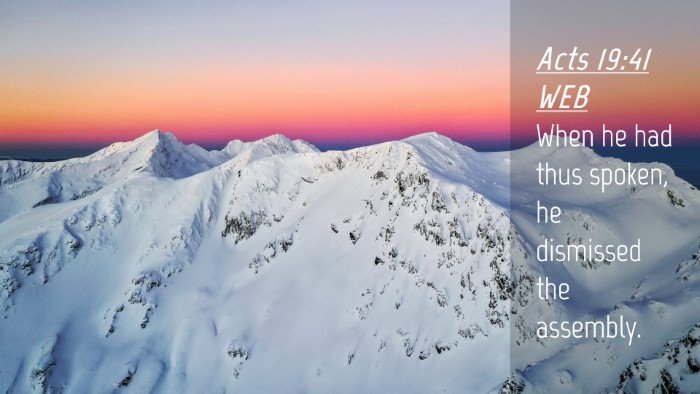 Picture 04 - Acts 19:41 WEB Desktop Wallpaper - When he had thus spoken, he dismissed the - Desktop Bible Verse Wallpaper