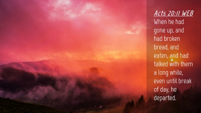 Picture 04 - Acts 20:11 WEB Desktop Wallpaper - When he had gone up, and had broken bread, and - Desktop Bible Verse Wallpaper