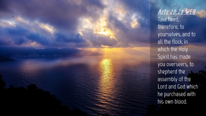 Picture 04 - Acts 20:28 WEB Desktop Wallpaper - Take heed, therefore, to yourselves, and to all - Desktop Bible Verse Wallpaper