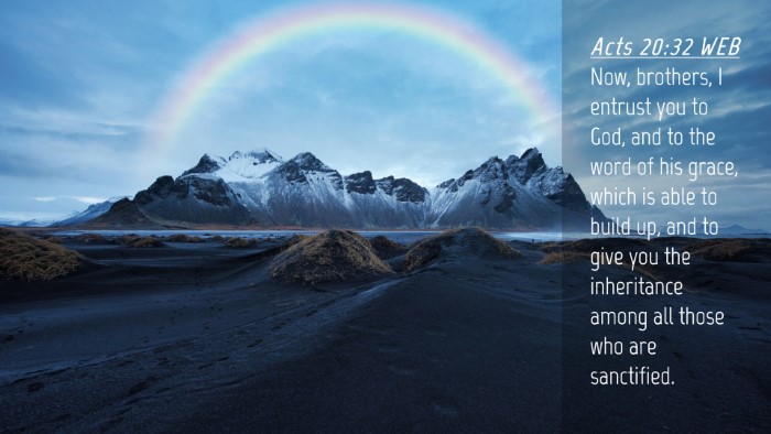 Picture 04 - Acts 20:32 WEB Desktop Wallpaper - Now, brothers, I entrust you to God, and to the - Desktop Bible Verse Wallpaper