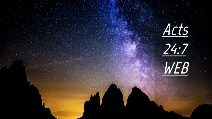 Picture 04 - Acts 24:7 WEB Desktop Wallpaper -  - Desktop Bible Verse Wallpaper