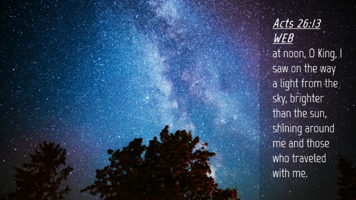 Picture 04 - Acts 26:13 WEB Desktop Wallpaper - at noon, O King, I saw on the way a light from - Desktop Bible Verse Wallpaper
