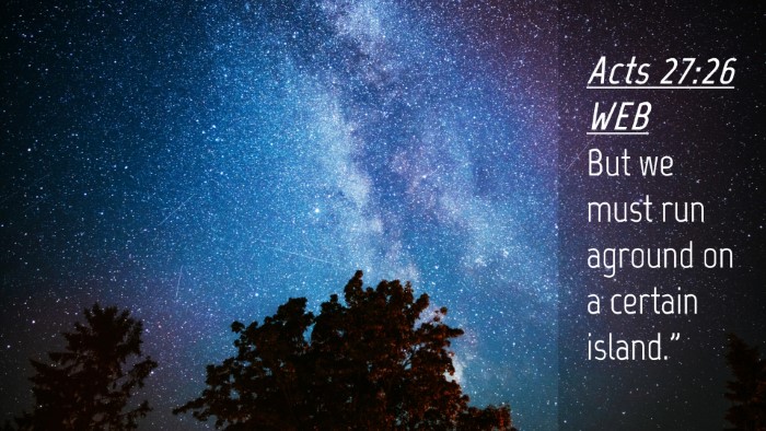 Picture 04 - Acts 27:26 WEB Desktop Wallpaper - But we must run aground on a certain - Desktop Bible Verse Wallpaper