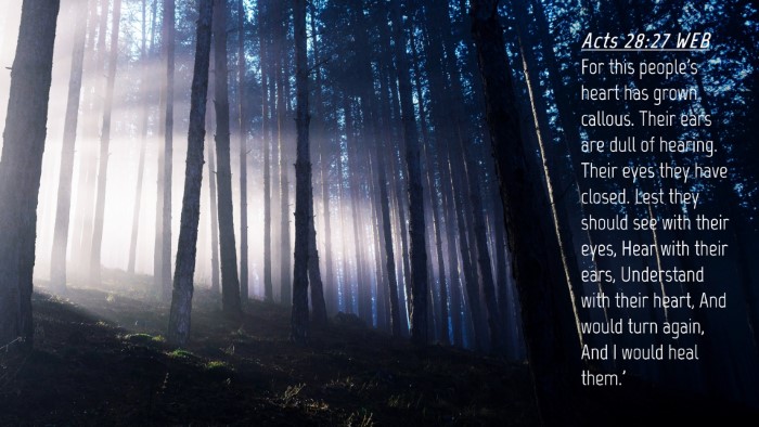 Picture 04 - Acts 28:27 WEB Desktop Wallpaper - For this people's heart has grown callous. Their - Desktop Bible Verse Wallpaper