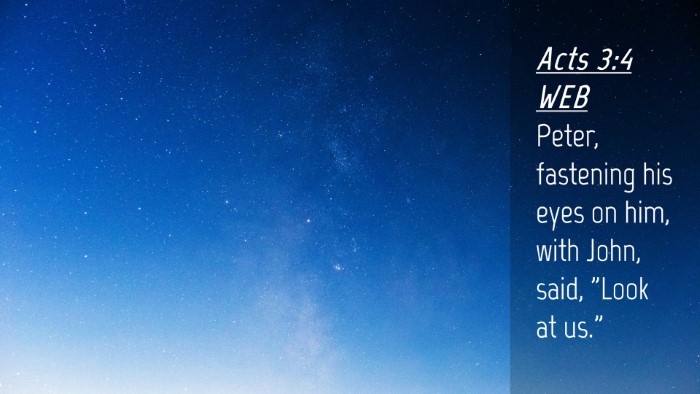 Picture 04 - Acts 3:4 WEB Desktop Wallpaper - Peter, fastening his eyes on him, with John, - Desktop Bible Verse Wallpaper