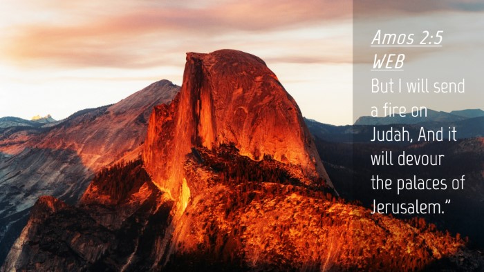 Picture 04 - Amos 2:5 WEB Desktop Wallpaper - But I will send a fire on Judah, And it will - Desktop Bible Verse Wallpaper