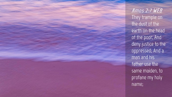 Picture 04 - Amos 2:7 WEB Desktop Wallpaper - They trample on the dust of the earth on the head - Desktop Bible Verse Wallpaper