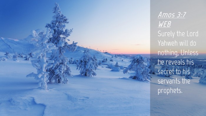 Picture 04 - Amos 3:7 WEB Desktop Wallpaper - Surely the Lord Yahweh will do nothing, Unless he - Desktop Bible Verse Wallpaper