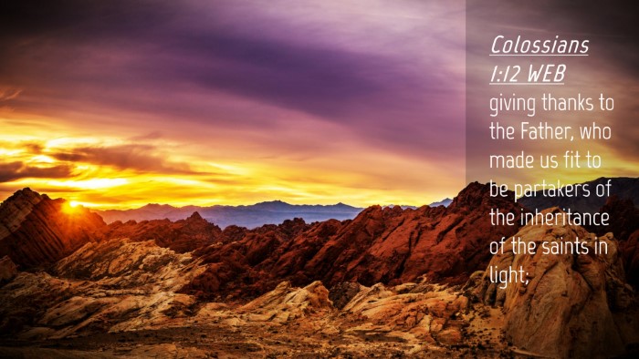 Picture 04 - Colossians 1:12 WEB Desktop Wallpaper - giving thanks to the Father, who made us fit to - Desktop Bible Verse Wallpaper