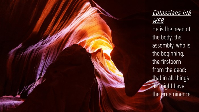 Picture 04 - Colossians 1:18 WEB Desktop Wallpaper - He is the head of the body, the assembly, who is - Desktop Bible Verse Wallpaper