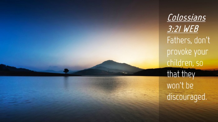 Picture 04 - Colossians 3:21 WEB Desktop Wallpaper - Fathers, don't provoke your children, so that - Desktop Bible Verse Wallpaper