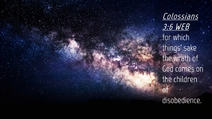 Picture 04 - Colossians 3:6 WEB Desktop Wallpaper - for which things' sake the wrath of God comes on - Desktop Bible Verse Wallpaper