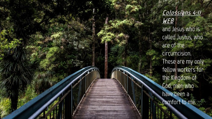 Picture 04 - Colossians 4:11 WEB Desktop Wallpaper - and Jesus who is called Justus, who are of the - Desktop Bible Verse Wallpaper