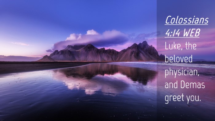 Picture 04 - Colossians 4:14 WEB Desktop Wallpaper - Luke, the beloved physician, and Demas greet - Desktop Bible Verse Wallpaper