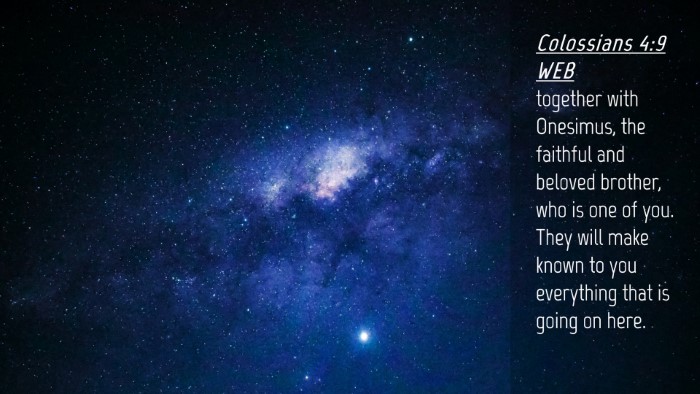 Picture 04 - Colossians 4:9 WEB Desktop Wallpaper - together with Onesimus, the faithful and beloved - Desktop Bible Verse Wallpaper