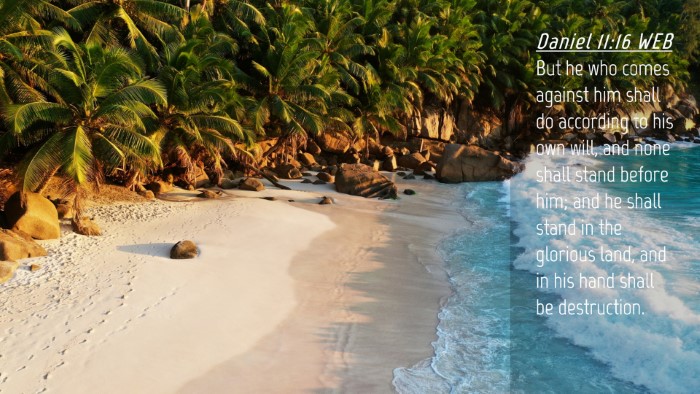 Picture 04 - Daniel 11:16 WEB Desktop Wallpaper - But he who comes against him shall do according - Desktop Bible Verse Wallpaper